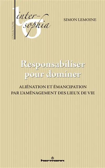 Responsabiliser pour dominer : aliénation et émancipation par l'aménagement des lieux de vie