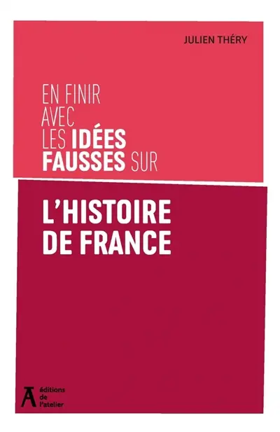 En finir avec les idées fausses sur l'histoire de France