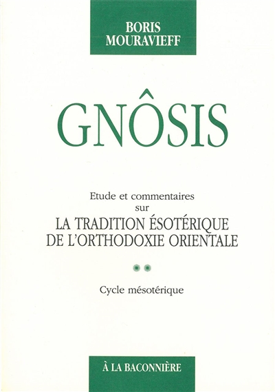 Gnôsis. Vol. 2. Cycle mésotérique : étude et commentaires sur la tradition ésotérique de l'orthodoxie orientale