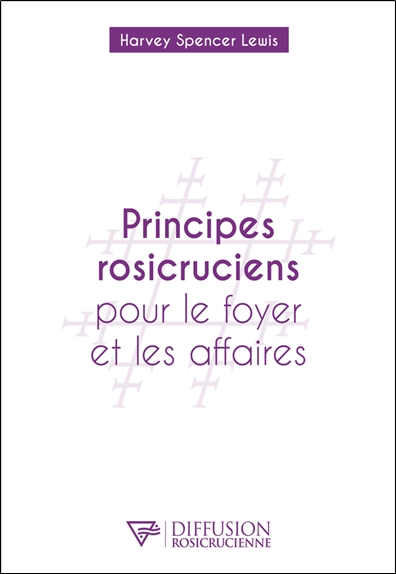 Principes rosicruciens pour le foyer et les affaires