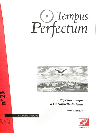 Tempus perfectum : revue de musique, n° 23. L'opéra-comique à La Nouvelle-Orléans