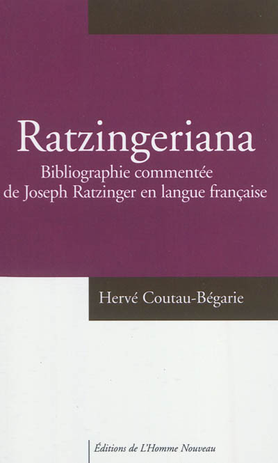 Ratzingeriana : bibliographie commentée de Joseph Ratzinger en langue française