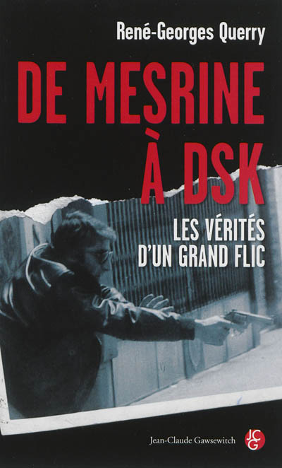 De Mesrine à DSK : les vérités d'un grand flic