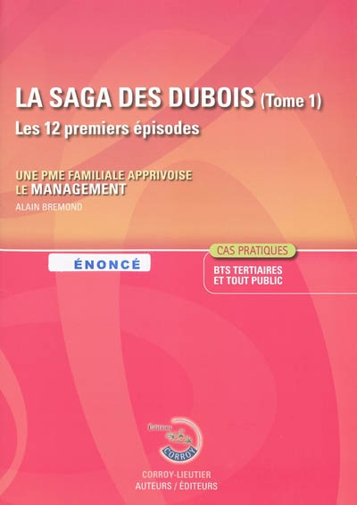 La saga des Dubois, les 12 premiers épisodes : une PME familiale apprivoise le management : énoncé
