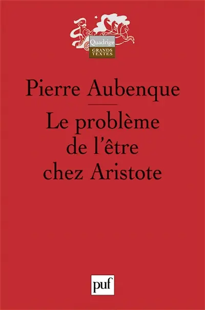 Le problème de l'être chez Aristote : essai sur la problématique aristotélicienne