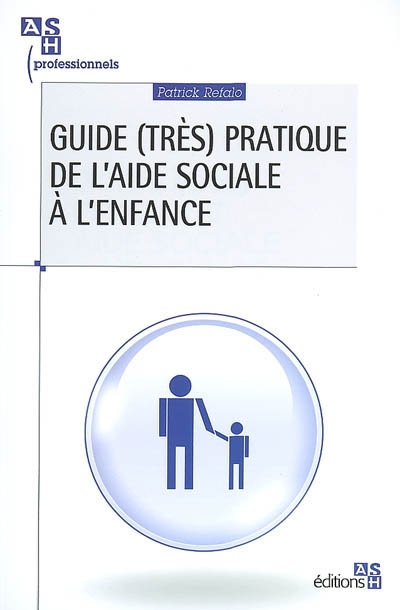 Guide très pratique de l'aide sociale à l'enfance