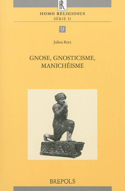 Gnose, gnosticisme, manichéisme