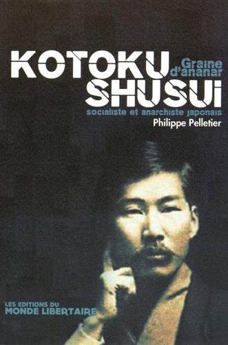 Kôtoku Shûsui : graine d'ananar : socialiste et anarchiste japonais