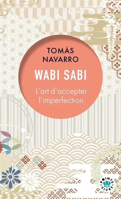 Wabi sabi : l'art d'accepter l'imperfection Wabi sabi : l'art d'accepter l'imperfection
