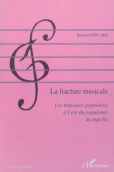 La fracture musicale : les musiques populaires à l'ère du populisme de marché