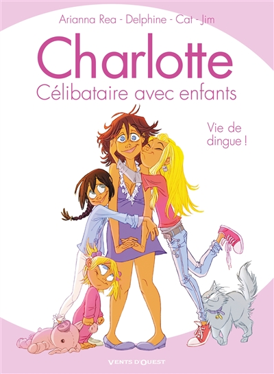 Charlotte, célibataire avec enfants. Vol. 1. Vie de dingue !