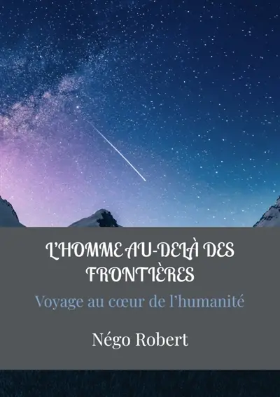 L'HOMME AU-DELA DES FRONTIERES : Voyage au coeur de l'humanité commune
