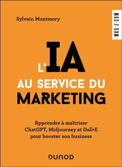 L'IA au service du marketing : apprendre à maîtriser ChatGPT, Midjourney et Dall.E pour booster son business