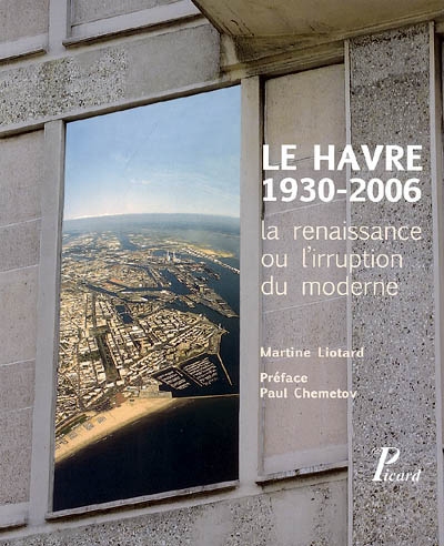 Le Havre, 1930-2006 : la renaissance ou L'irruption du moderne