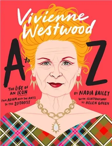 Vivienne Westwood A to Z : The Life of an Icon : From Anglomania to Zips