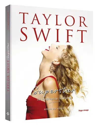 Taylor Swift superstar : la biographie illustrée non officielle : album par album