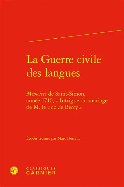 La guerre civile des langues : Mémoires de Saint-Simon, année 1710, "Intrigue du mariage de M. le duc de Berry"