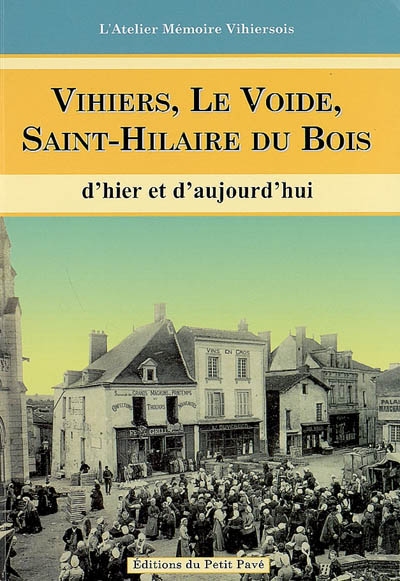 Vihiers, Le Voide, Saint-Hilaire-du-Bois d'hier à aujourd'hui