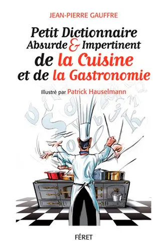 Petit dictionnaire  absurde et impertinent de la gastronomie