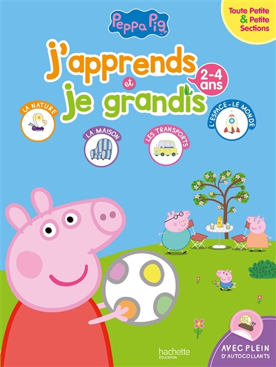 Peppa Pig : j'apprends et je grandis : toute petite & petite sections, 2-4 ans
