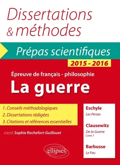La guerre, épreuve de français-philosophie : Les Perses, Eschyle, De la Guerre, livre I, Carl von Clausewitz, Le feu, Henri Barbusse : prépas scientifiques 2015-2016