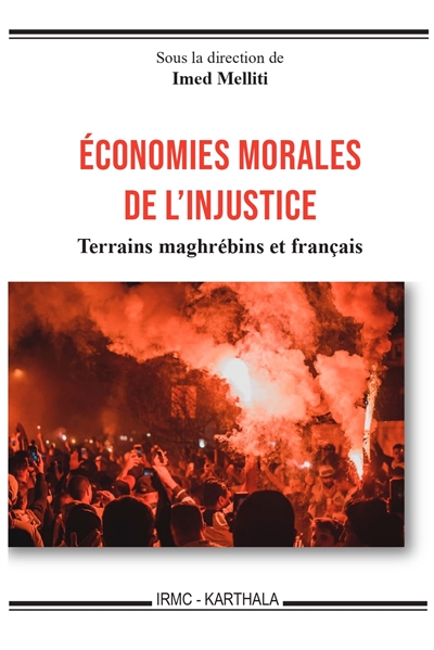 Economies morales de l'injustice : terrains maghrébins et français