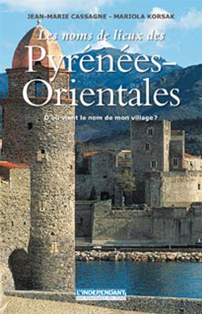 Les noms de lieux des Pyrénées-Orientales : d'où vient le nom de mon village ?
