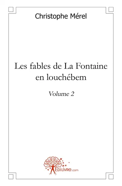 Les fables de la fontaine en louchébem : 2 : Volume 2