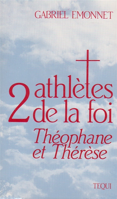 2 athlètes de la foi : sainte Thérèse de Lisieux et saint Théophane Vénard
