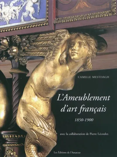 L'ameublement d'art français : 1850-1900