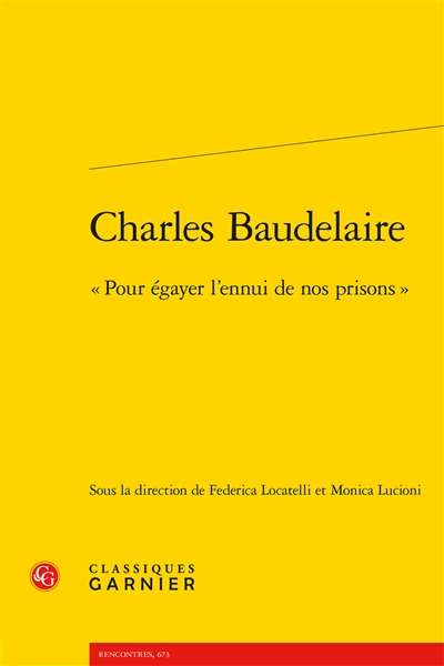 Charles Baudelaire : pour égayer l'ennui de nos prisons