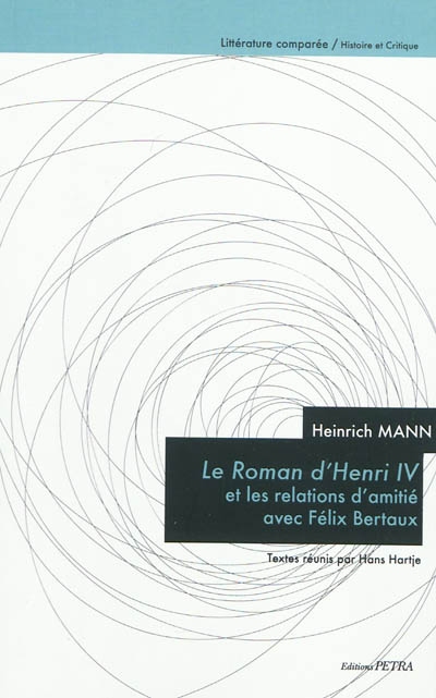 Heinrich Mann : Le roman d'Henri IV et les relations d'amitié avec Félix Bertaux
