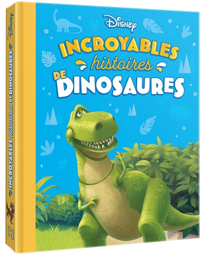 Incroyables histoires de dinosaures