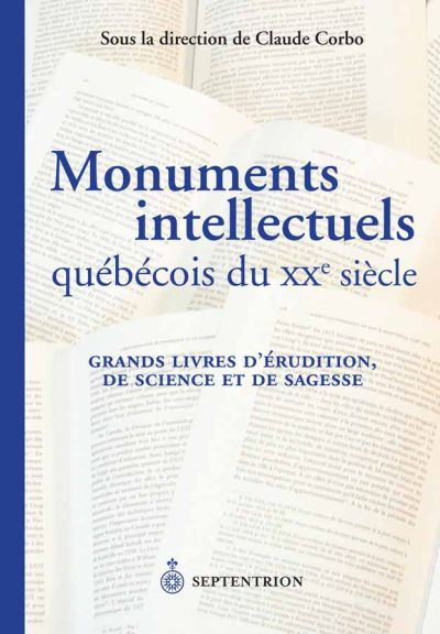 Monuments intellectuels québécois du XXe siècle : grands livres d'érudition, de science et de sagesse