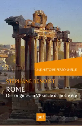 Une histoire personnelle de Rome : des origines au VIe siècle de notre ère