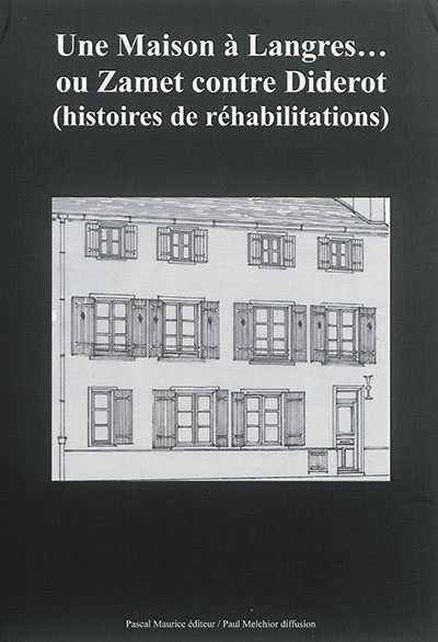 Une maison à Langres... ou Zamet contre Diderot : histoires de réhabilitations