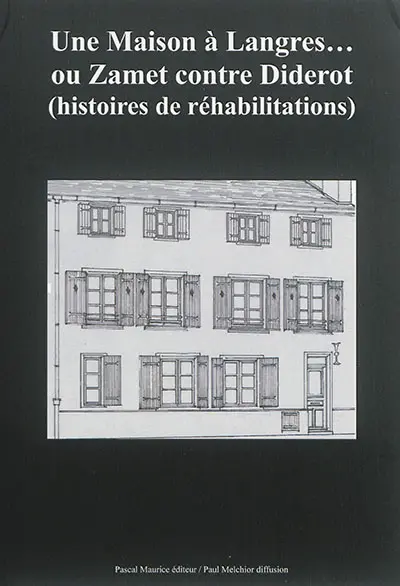 Une maison à Langres... ou Zamet contre Diderot : histoires de réhabilitations
