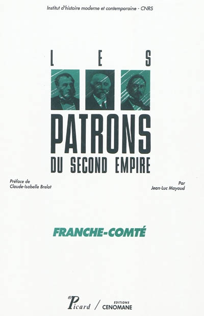 Les patrons du Second Empire. Vol. 3. Franche-Comté