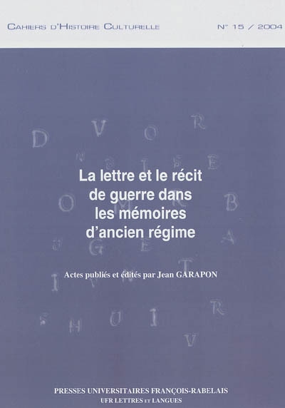 La lettre et le récit de guerre dans les mémoires d'Ancien Régime : journées d'étude, Nantes, 3-4 avril 2003