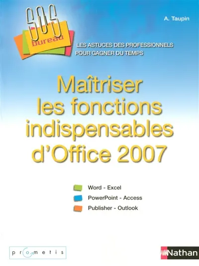 Maîtrisez les fonctions indispensables d'Office 2007