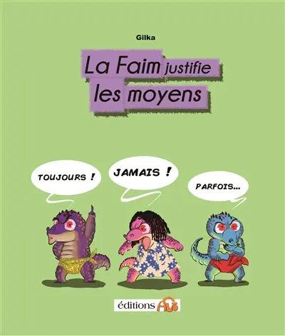 La faim justifie les moyens