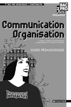Communication-organisation, première bac pro 3 ans : guide pédagogique