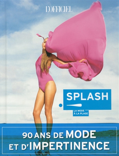 L'officiel de la mode et de la couture de Paris. Splash ! : la mode à la plage