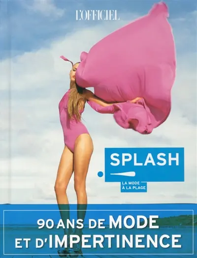 L'officiel de la mode et de la couture de Paris. Splash ! : la mode à la plage