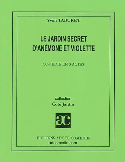 Le jardin secret d'Anémone et Violette : comédie en 3 actes