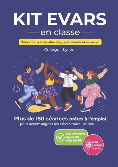 Kit EVARS, éducation à la vie affective, relationnelle et sexuelle : collège, lycée : plus de 150 séances prêtes à l'emploi pour accompagner les élèves toute l'année