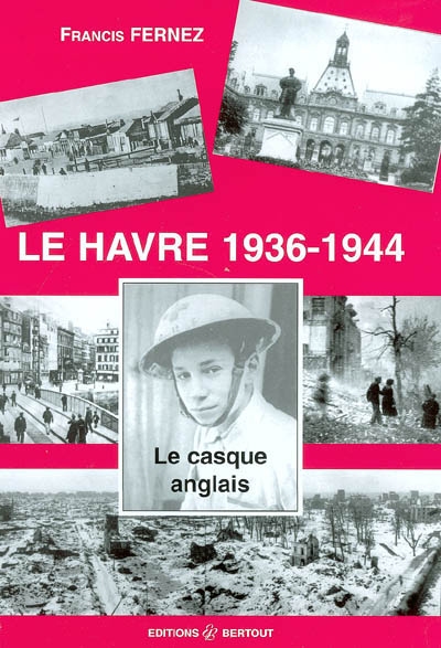 Le Havre 1936-1945 : le casque anglais