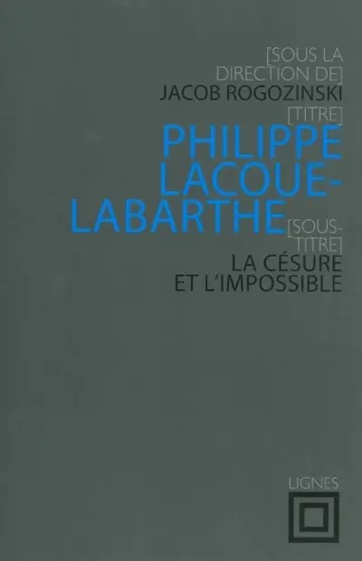 Philippe Lacoue-Labarthe : la césure et l'impossible
