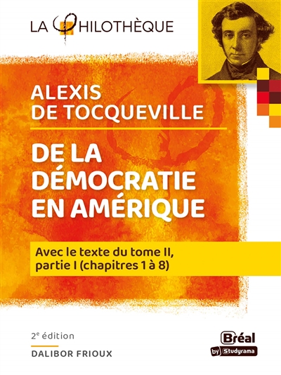 De la démocratie en Amérique, Alexis de Tocqueville : avec le texte intégral du tome II, partie I (chapitres 1 à 8)