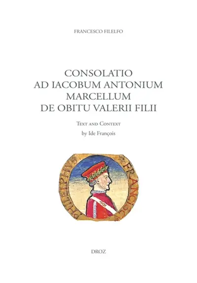 Consolatio ad Iacobum Antonium Marcellum de obitu Valerii filii : text and context